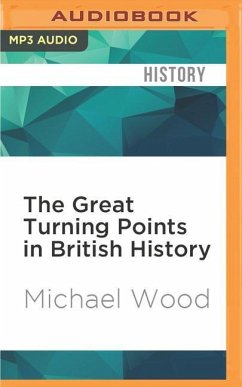 The Great Turning Points in British History: The Twenty Events That Made the Nation: Brief Histories - Wood, Michael