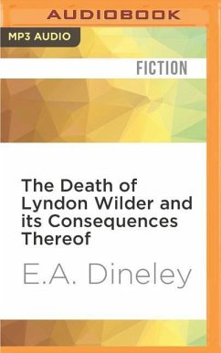 The Death of Lyndon Wilder and Its Consequences Thereof - Dineley, E. a.