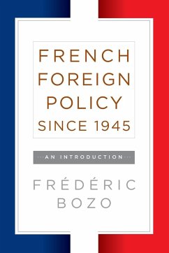 French Foreign Policy since 1945 - Bozo, Frédéric