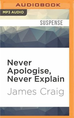 Never Apologise, Never Explain - Craig, James