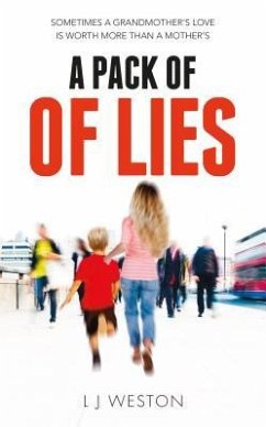 A Pack Of Lies: Sometimes a Grandmother's love is worth more than a Mother's - Weston, L. J.
