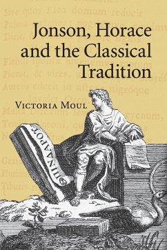 Jonson, Horace and the Classical Tradition - Moul, Victoria