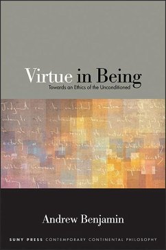 Virtue in Being: Towards an Ethics of the Unconditioned - Benjamin, Andrew