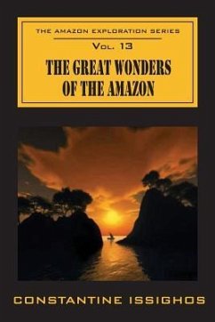The Great Wonders Of The Amazon: The Amazon Exploration Series - Issighos, Constantine