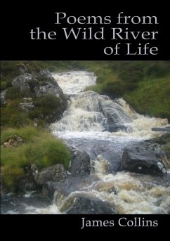 Poems from the Wild River of Life - Collins, James