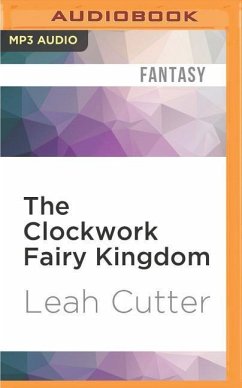 The Clockwork Fairy Kingdom - Cutter, Leah