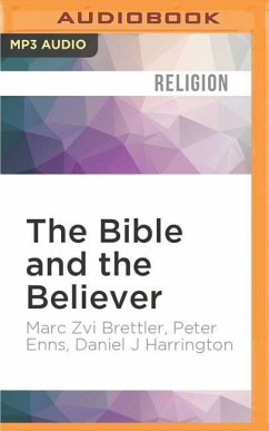 The Bible and the Believer: How to Read the Bible Critically and Religiously - Brettler, Marc Zvi; Enns, Peter; Harrington, Daniel J.