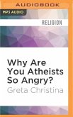 Why Are You Atheists So Angry?
