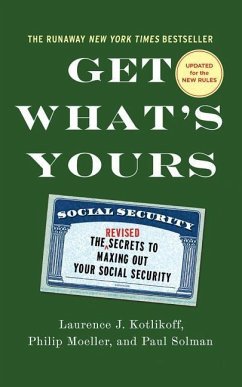 Get What's Yours: The Secrets to Maxing Out Your Social Security - Kotlikoff, Laurence J.; Moeller, Philip; Solman, Paul