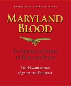 Maryland Blood: An American Family in War and Peace, the Hambletons 1657 to the Present - Sanger, Martha Frick Symington