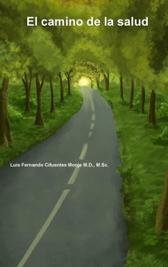 El camino de la salud - Cifuentes Monje M. D., M. Sc. Luis Fernan