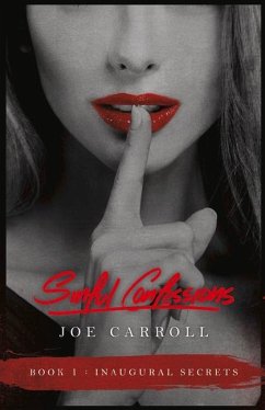 Sinful Confessions: Inaugural Secrets Volume 1 - Carroll, Joe