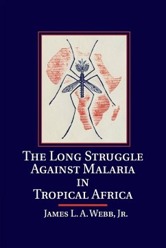 The Long Struggle against Malaria in Tropical Africa - Webb, Jr James L. A.