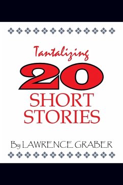 Tantalizing 20 Short Stories - Graber, Lawrence