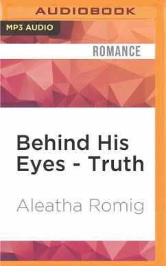 Behind His Eyes - Truth - Romig, Aleatha