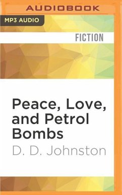 Peace, Love, and Petrol Bombs - Johnston, D D