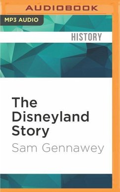 The Disneyland Story: The Unofficial Guide to the Evolution of Walt Disney's Dream - Gennawey, Sam