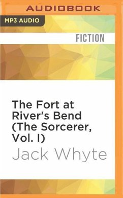 The Fort at River's Bend (the Sorcerer, Vol. I) - Whyte, Jack