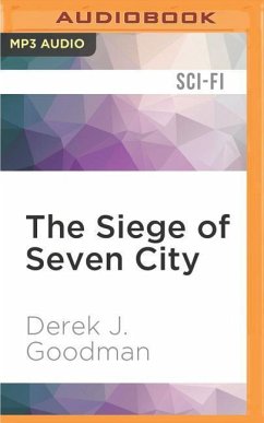 The Siege of Seven City - Goodman, Derek J