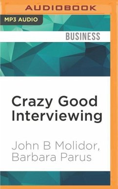 Crazy Good Interviewing: How Acting a Little Crazy Can Get You the Job - Parus, Barbara; Molidor, John B.