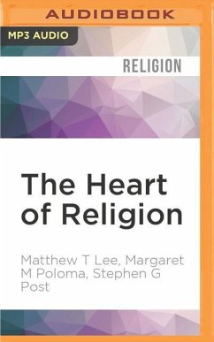 The Heart of Religion: Spiritual Empowerment, Benevolence, and the Experience of God's Love - Lee, Matthew T.; Poloma, Margaret M.; Post, Stephen G.