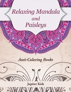 Relaxing Mandala and Paisleys: Anti-Stress Coloring Books - Kids, Jupiter