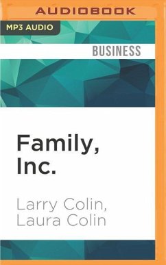 Family, Inc.: How to Manage Parents, Siblings, Spouses, Children, and In-Laws in the Family Business - Colin, Larry; Colin, Laura