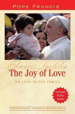 The Joy of Love: On Love in the Family: Amoris Laetitia - Catholic Church