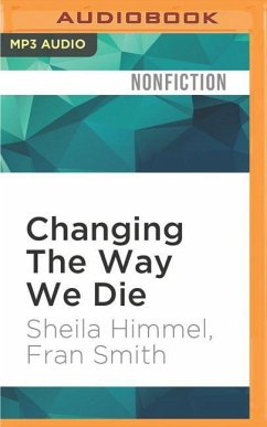 Changing the Way We Die: Compassionate End-Of-Life Care and the Hospice Movement - Himmel, Sheila; Smith, Fran