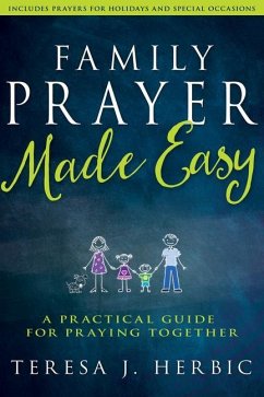 Family Prayer Made Easy: A Practical Guide for Praying Together - Herbic, Teresa