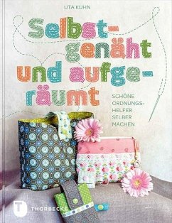 Selbstgenäht und aufgeräumt - Kuhn, Uta