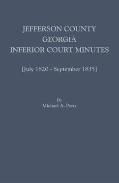 Jefferson County, Georgia, Inferior Court Minutes [July 1820-September 1835] - Ports, Michael A.