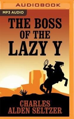 The Boss of the Lazy Y - Seltzer, Charles Alden