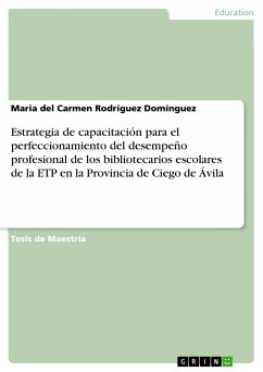 Estrategia de capacitación para el perfeccionamiento del desempeño profesional de los bibliotecarios escolares de la ETP en la Provincia de Ciego de Ávila - Rodríguez Domínguez, Maria del Carmen