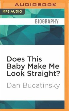 Does This Baby Make Me Look Straight?: Confessions of a Gay Dad - Bucatinsky, Dan