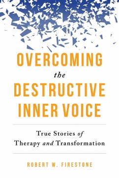 Overcoming the Destructive Inner Voice: True Stories of Therapy and Transformation - Firestone, Robert W.