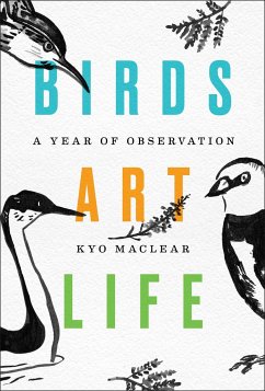 Birds Art Life: A Year of Observation - Maclear, Kyo