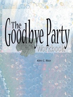 The Goodbye Party Workbook - Rice, Kim C.