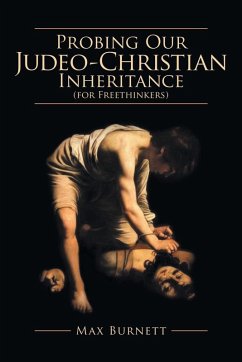 Probing Our Judeo-Christian Inheritance (for Freethinkers) - Burnett, Max