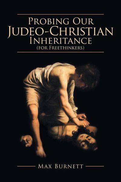 Probing Our Judeo-Christian Inheritance (for Freethinkers) Probing Our Judeo-Christian Inheritance (for Freethinkers)