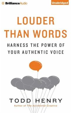 Louder Than Words: Harness the Power of Your Authentic Voice - Henry, Todd