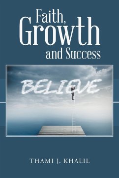 Faith, Growth and Success - Khalil, Thami J.