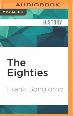 The Eighties: The Decade That Transformed Australia - Bongiorno, Frank