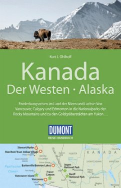 DuMont Reise-Handbuch Reiseführer Kanada, Der Westen, Alaska: mit Extra-Reisekarte: Entdeckungsreisen im Land der Bären und Lachse: Von Vancouver, ... am Yukon.... mit Extra-Reisekarte