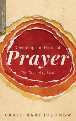 Revealing the Heart of Prayer - Bartholomew, Craig G