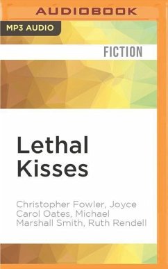 Lethal Kisses - Fowler, Christopher; Oates, Joyce Carol; Smith, Michael Marshall; Rendell, Ruth