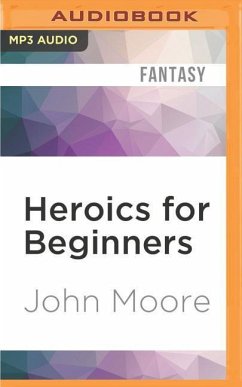 Heroics for Beginners - Moore, John