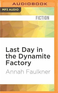 Last Day in the Dynamite Factory - Faulkner, Annah