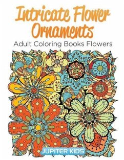Intricate Flower Ornaments: Adult Coloring Books Flowers - Kids, Jupiter