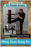 Wing Chun Kung Fu - The Wooden Dummy - Our Forgiving Friend - HSE